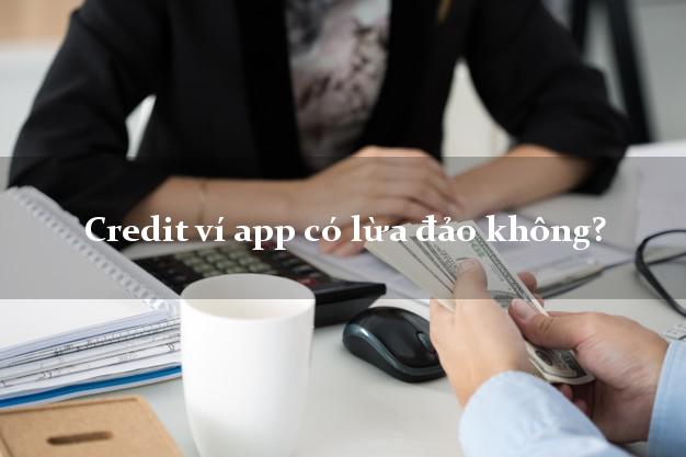 Credit ví app có lừa đảo không?