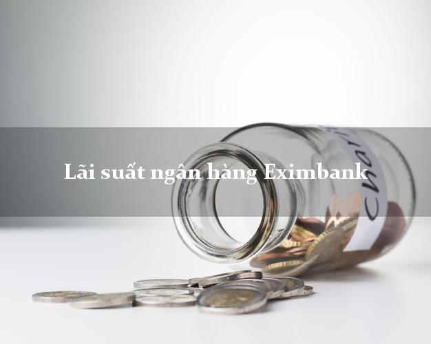 Lãi suất ngân hàng Eximbank