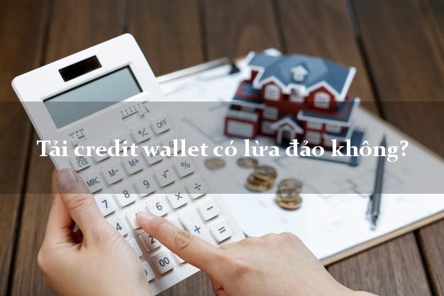 Tải credit wallet có lừa đảo không?