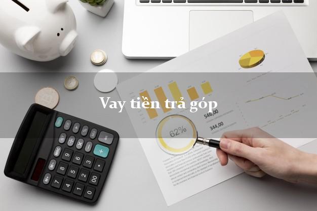 Vay tiền trả góp