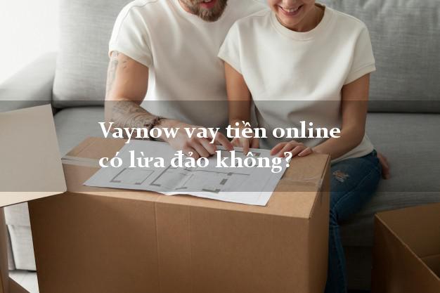 Vaynow vay tiền online có lừa đảo không?