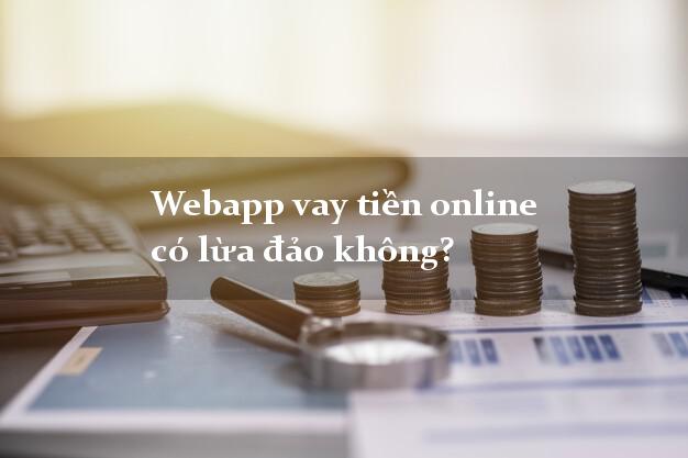 Webapp vay tiền online có lừa đảo không?