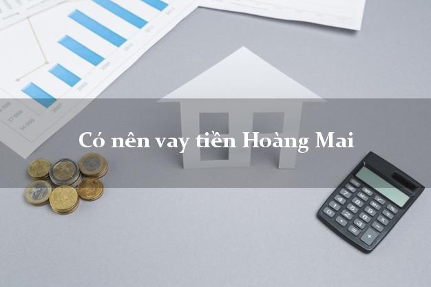 Có nên vay tiền Hoàng Mai Nghệ An