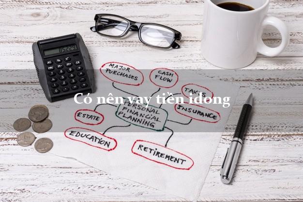 Có nên vay tiền idong Online