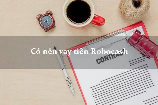 Có nên vay tiền Robocash Online