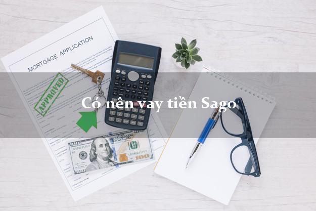 Có nên vay tiền Sago Online