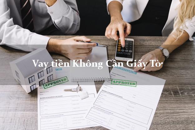 Vay tiền Không Cần Giấy Tờ