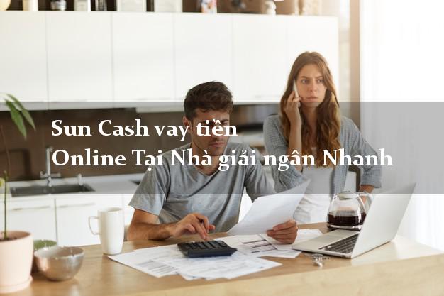 Sun Cash vay tiền Online Tại Nhà giải ngân Nhanh