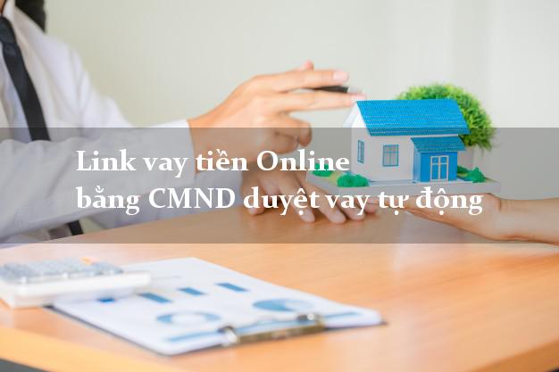 Link vay tiền Online bằng CMND duyệt vay tự động