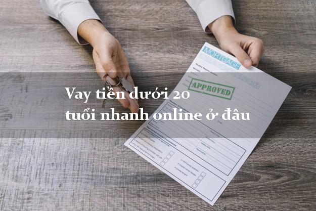 Vay tiền dưới 20 tuổi nhanh online ở đâu chỉ cần CMND CMT