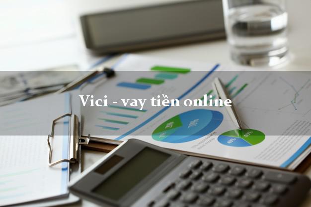 Vici - vay tiền online hỗ trợ nợ xấu