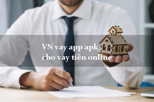VN vay app apk cho vay tiền online không gặp mặt