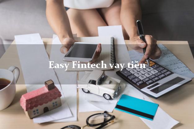 Easy Fintech vay tiền Easy Credit hỗ trợ nợ xấu